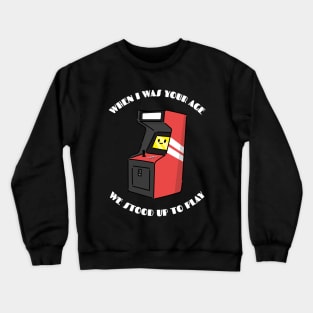 When I was your Age, I stood up to play. Crewneck Sweatshirt